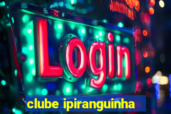 clube ipiranguinha